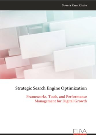 Strategic Search Engine Optimization: Frameworks, Tools, and Performance Management for Digital Growth