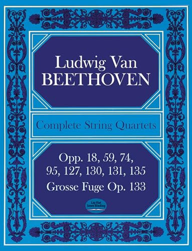 Complete String Quartets And Grosse Fugue Op. 133. Partitur: Opp.18, 59, 74, 95, 127, 130, 131, 135, Grosse Fugue Op. 133 (Dover Chamber Music Scores)