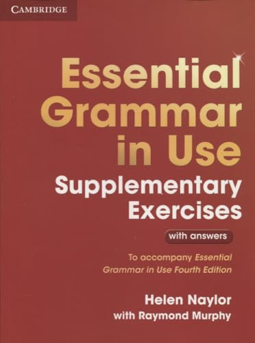 Essential Grammar in Use Supplementary Exercises: Authentic Examination Papers from Cambridge English Language Assessment: To Accompany Essential Grammar in Use Fourth Edition