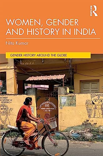 Women, Gender and History in India (Gender History Around the Globe)
