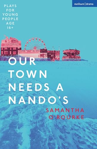 Our Town Needs a Nando's (Plays for Young People)