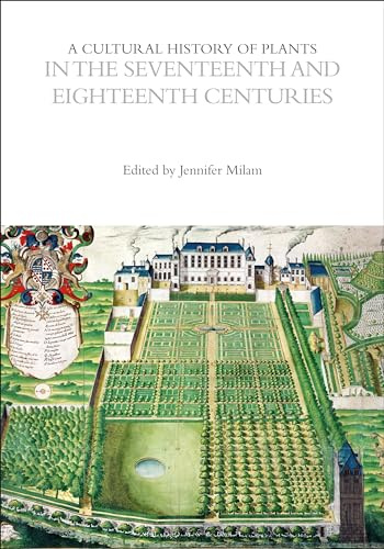 A Cultural History of Plants in the Seventeenth and Eighteenth Centuries (The Cultural Histories Series)