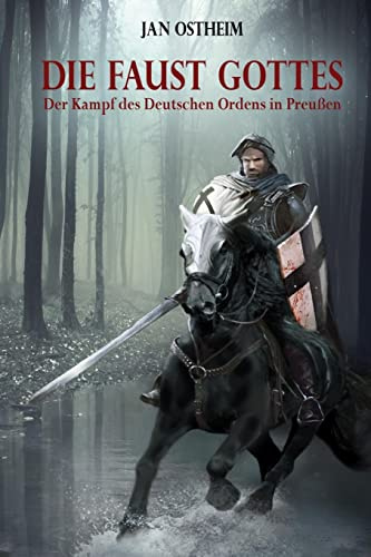 Die Faust Gottes: Der Kampf des Deutschen Ordens in Preußen