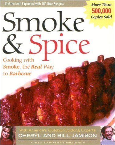 Smoke & Spice: Cooking With Smoke, the Real Way to Barbecue