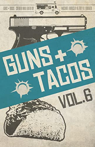 Guns + Tacos Vol. 6 (Guns + Tacos Compilation Volumes, Band 6)