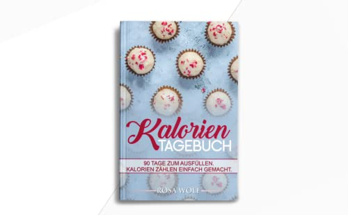 Kalorien Tagebuch: 90 Tage zum Ausfüllen. Kalorien zählen einfach gemacht. 90 Seiten, 5,5 x 8,5 Zoll. (Kalorienzähler Buch, Band 1)