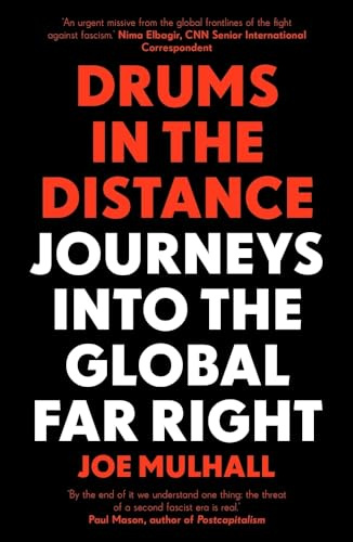 Drums In The Distance: Journeys Into the Global Far Right