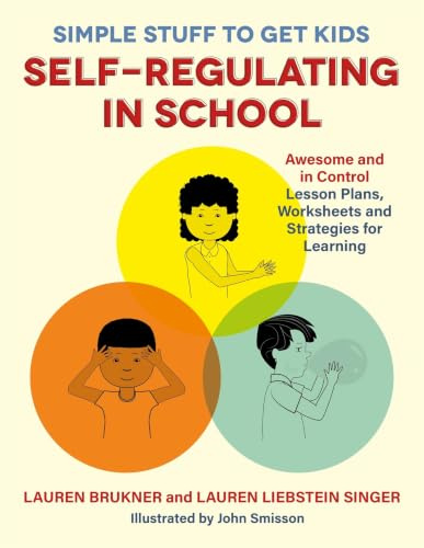 Simple Stuff to Get Kids Self-Regulating in School: Awesome and In Control Lesson Plans, Worksheets, and Strategies for Learning