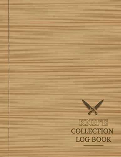 Knife Collection Log Book: Blade Inventory Notebook. Detail & Track Every Addition. Ideal for Hobbyists