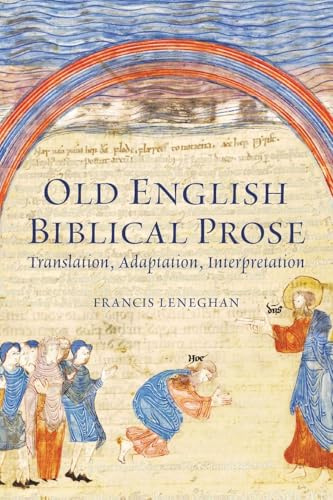 Old English Biblical Prose: Translation, Adaptation, Interpretation (Issn)
