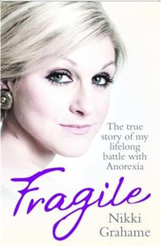 Fragile: The True Story of My Lifelong Battle Against Anorexia