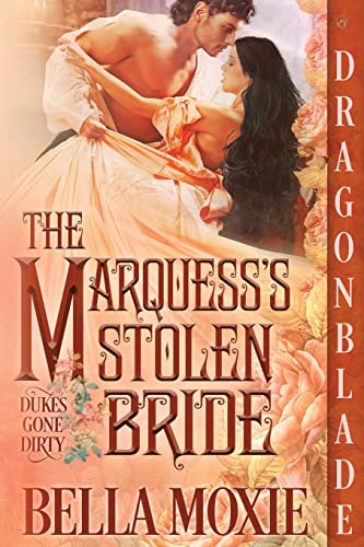 The Marquess's Stolen Bride (Dukes Gone Dirty, Band 3)