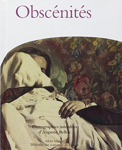 Obscénités, photographies interdites d'Auguste Belloc