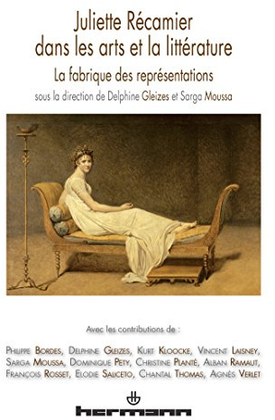Juliette Récamier dans les arts et la littérature: La fabrique des représentations