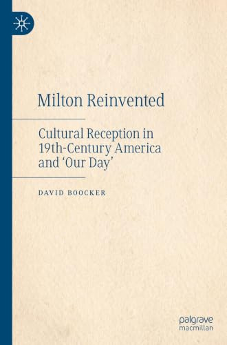 Milton Reinvented: Cultural Reception in 19th-Century America and ‘Our Day’
