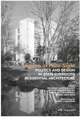 Hidden in Plain Sight: Politics and Design in State-Subsidized Residential Architecture