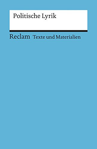 Politische Lyrik: [Texte und Materialien für den Unterricht] – Erläuterungen; Unterrichtsmaterial; Vorbereitung – 15061 (Reclams Universal-Bibliothek)