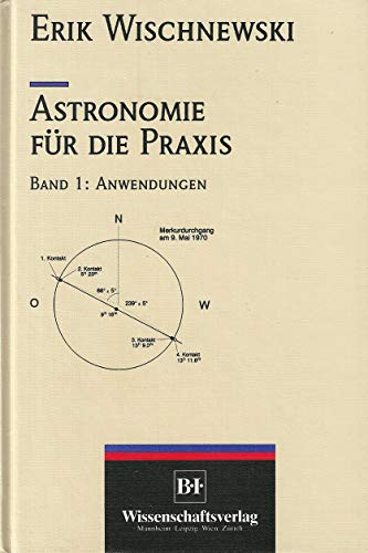 Astronomie fuer die Praxis, Band 1: Anwendungen