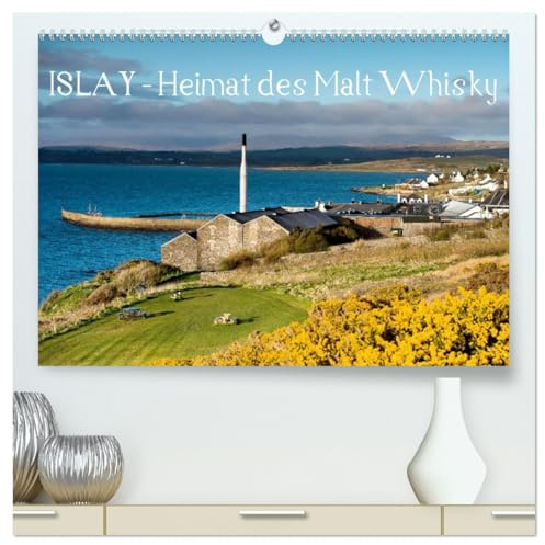 Islay - Heimat des Malt Whisky (hochwertiger Premium Wandkalender 2026 DIN A2 quer), Kunstdruck in Hochglanz: Entdecken Sie die Destillen Islays (CALVENDO Orte)