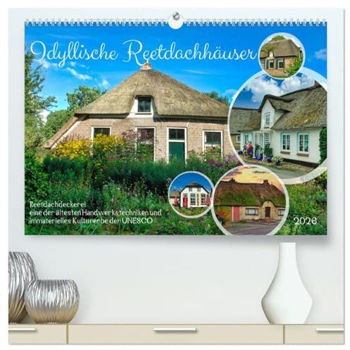 Idyllische Reetdachhäuser (hochwertiger Premium Wandkalender 2026 DIN A2 quer), Kunstdruck in Hochglanz: Reetdachdeckerei eine der ältesten Handwerkstechniken (CALVENDO Orte)