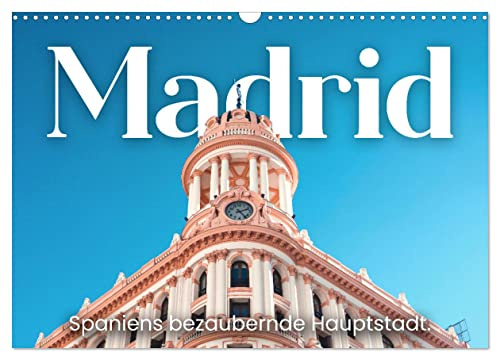 Madrid - Spaniens bezaubernde Hauptstadt. (Wandkalender 2026 DIN A3 quer), CALVENDO Monatskalender: Fröhlich und lebendig. (CALVENDO Orte)