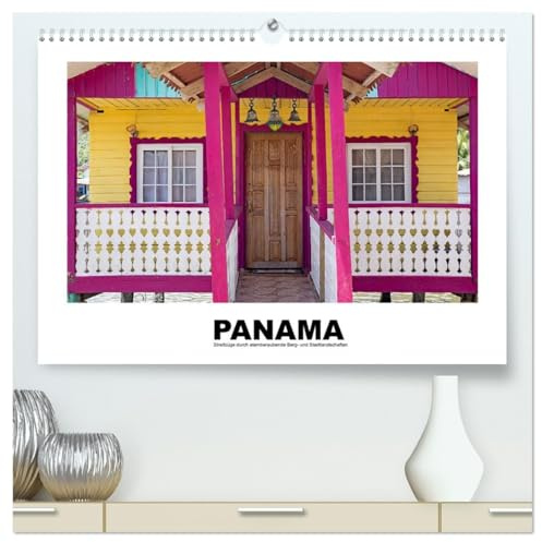 Panama - Streifzüge durch atemberaubende Küsten-, Berg- und Stadtlandschaften (hochwertiger Premium Wandkalender 2026 DIN A2 quer), Kunstdruck in ... km langen Reise durch Panama (CALVENDO Orte)