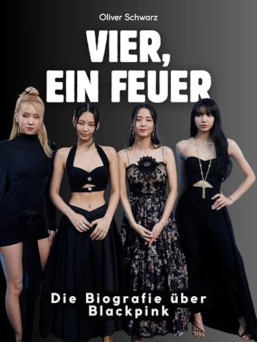 Vier, ein Feuer: Die Biografie über Blackpink. Hochwertige Hardcoverausgabe
