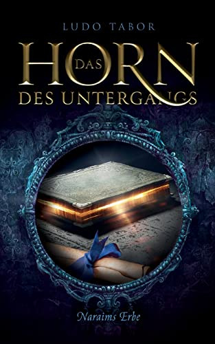 Das Horn des Untergangs: Teil 4: Naraims Erbe