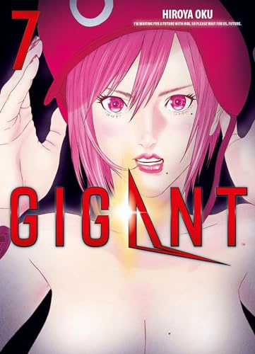 Gigant 07: Das Science-Fiction-Abenteuer von Hiroya Oku, dem Mangaka von Gantz und Inuyashiki!: Bd. 7
