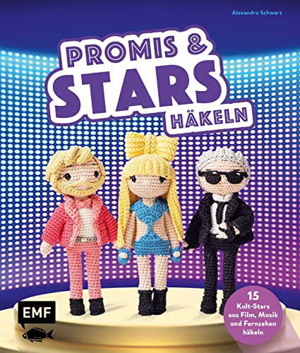 Promis und Stars häkeln: 15 Kult-Stars aus Film, Musik und Fernsehen als Amigurumis häkeln – Von Karl Lagerfeld über Ross Antony bis Lady Gaga