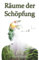 Räume der Schöpfung: Dein kosmisches Reisehandbuch