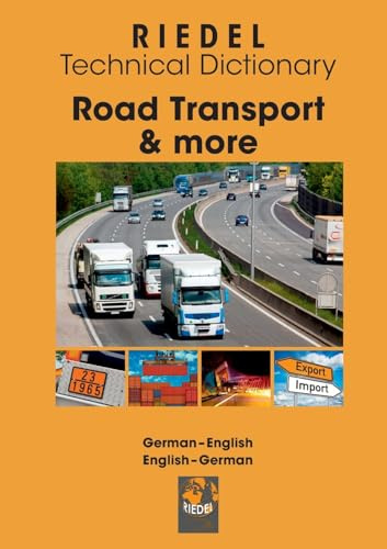 Road Transport & more: Technical dictionary for professional drivers, fleet managers and dangerous goods safety advisers (working in road transport) ... (Riedel Technical Dictionary)