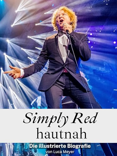 Simply Red hautnah - Komplett in Farbe: Die illustrierte Biografie