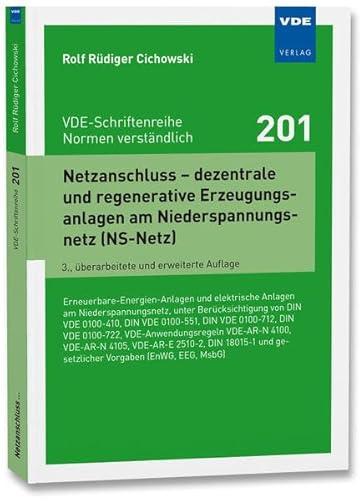 Netzanschluss – dezentrale und regenerative Erzeugungsanlagen am Niederspannungsnetz (NS-Netz): Erneuerbare-Energien-Anlagen und elektrische Anlagen ... und gesetzlicher Vorgaben (EnWG, EEG, Ms