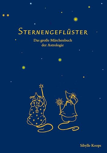 Sternengeflüster: Das große Märchenbuch der Astrologie