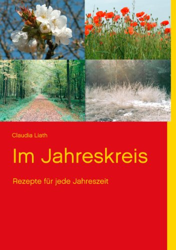 Im Jahreskreis: Rezepte für jede Jahreszeit