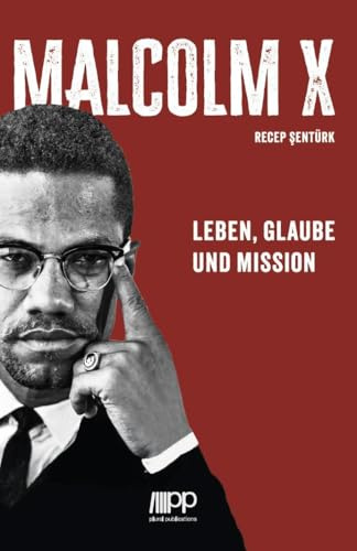 Malcolm X: Leben, Glaube und Mission