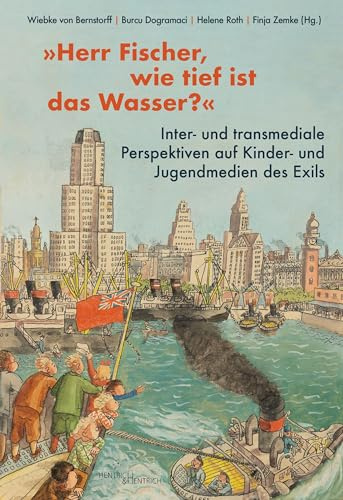 „Herr Fischer, wie tief ist das Wasser?“: Inter- und transmediale Perspektiven auf Kinder- und Jugendmedien des Exils