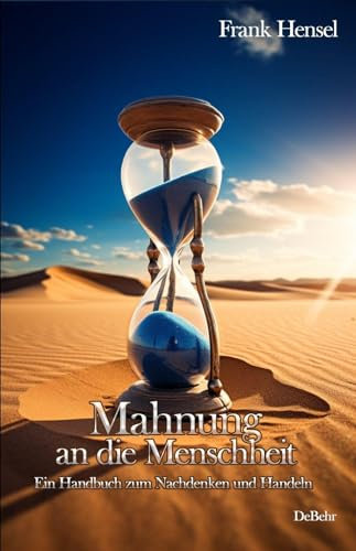 Mahnung an die Menschheit - Ein Handbuch zum Nachdenken und Handeln