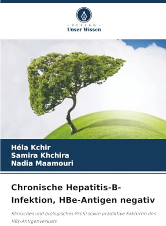 Chronische Hepatitis-B-Infektion, HBe-Antigen negativ: Klinisches und biologisches Profil sowie prädiktive Faktoren des HBs-Antigenverlusts