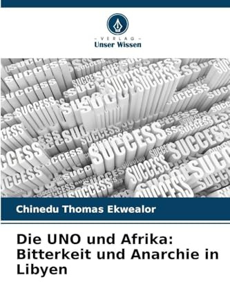 Die UNO und Afrika: Bitterkeit und Anarchie in Libyen