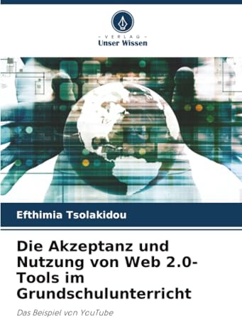 Die Akzeptanz und Nutzung von Web 2.0-Tools im Grundschulunterricht: Das Beispiel von YouTube