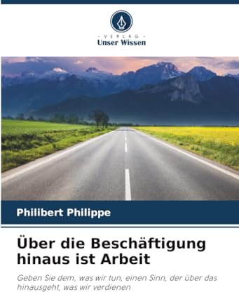 Über die Beschäftigung hinaus ist Arbeit: Geben Sie dem, was wir tun, einen Sinn, der über das hinausgeht, was wir verdienen