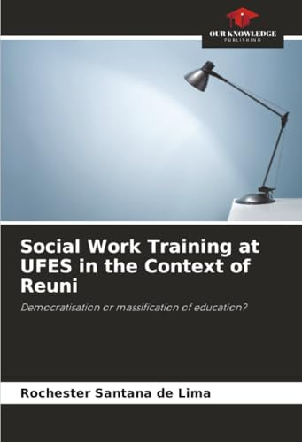 Social Work Training at UFES in the Context of Reuni: Democratisation or massification of education?