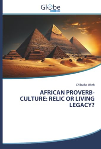 AFRICAN PROVERB-CULTURE: RELIC OR LIVING LEGACY?: DE