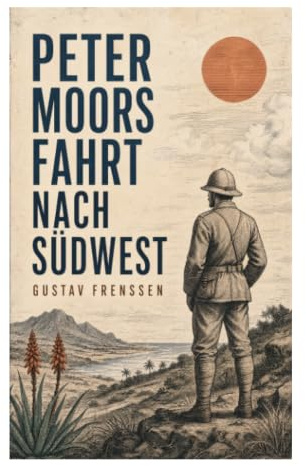 Peter Moors Fahrt nach Südwest: Kolonialkrieg, Schutztruppe und Propaganda in Deutsch-Südwestafrika
