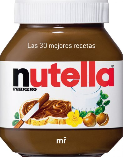 Nutella : las 30 mejores recetas (MR Gastronomía)