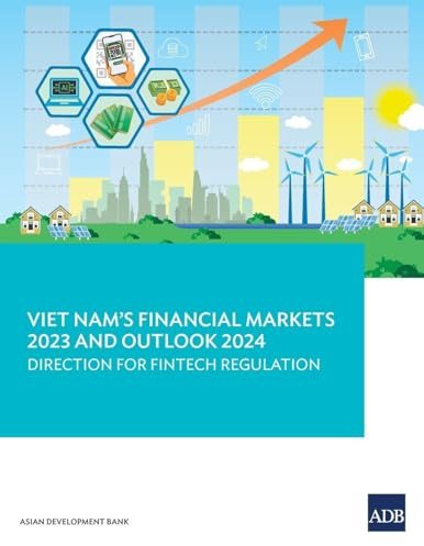Viet Nam's Financial Markets 2023 and Outlook 2024: Direction for Fintech Regulation