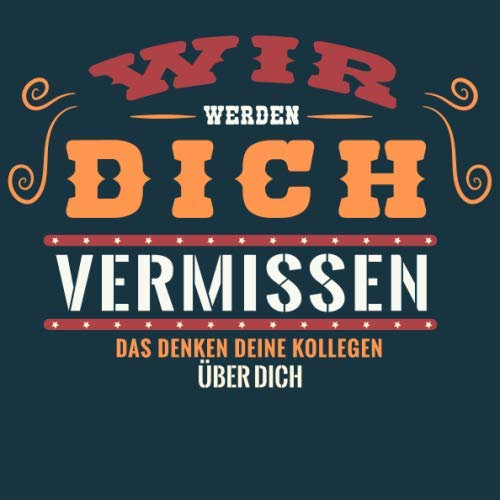 Wir werden Dich Vermissen: Ein Erinnerungsalbum zum Abschied für liebe Kolleginnen oder Kollegen bei Jobwechsel oder Rente