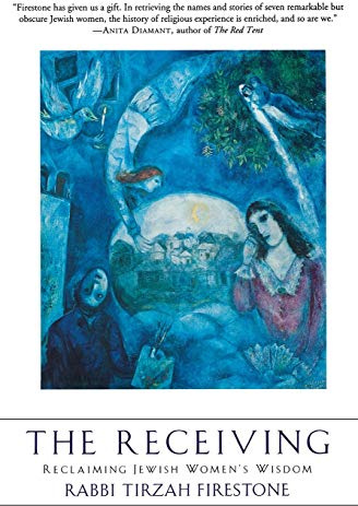 The Receiving: Reclaiming Jewish Women's Wisdom: Reclaiming Jewish Women's Wisdom – Kabbalah, Spiritual Lineage, and Empowerment by a Rabbi